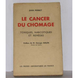 Le cancer du chomage toxiques narcotiques et remèdes