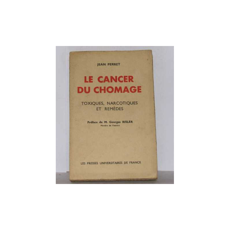 Le cancer du chomage toxiques narcotiques et remèdes
