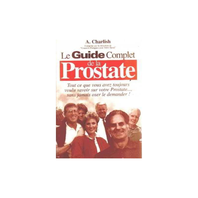Le guide complet de la prostate tant ce que vous avez toujours...
