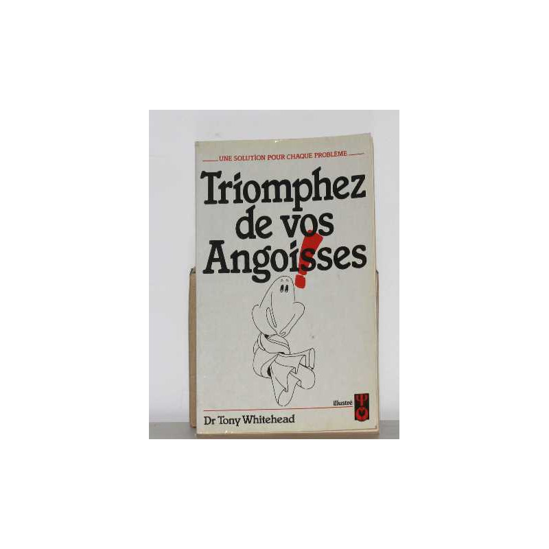 Triomphez de vos angoisses (Guide pratique)