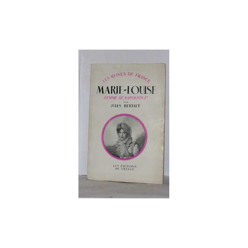 Le reines de france marie-louise femme de napoléon 1er