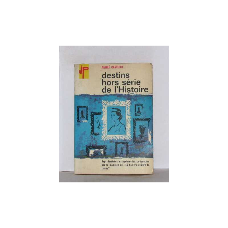 Destins hors série de l'histoire