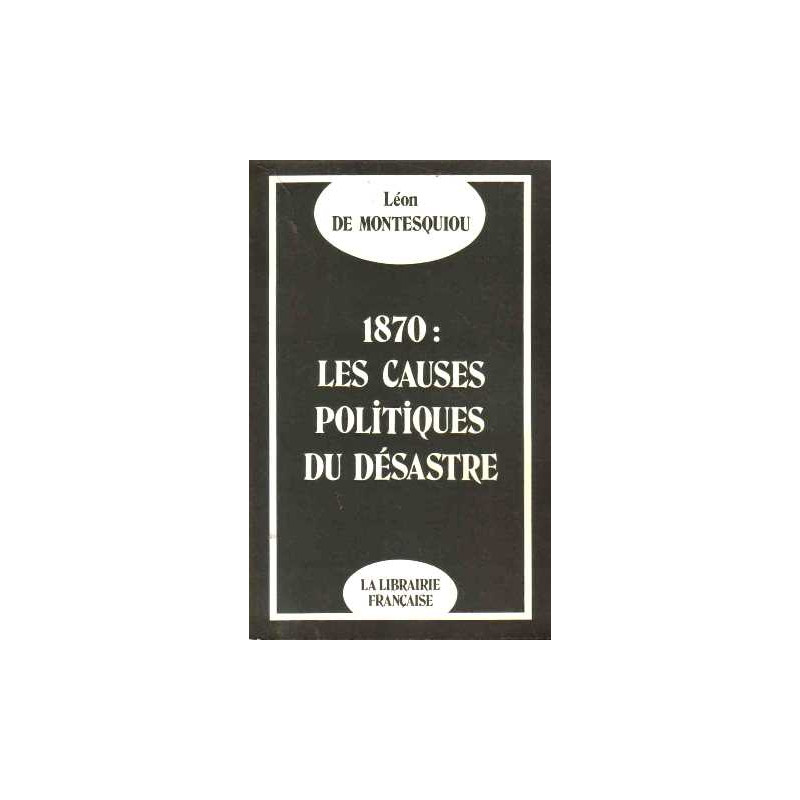 1870 : les causes politiques du désastre