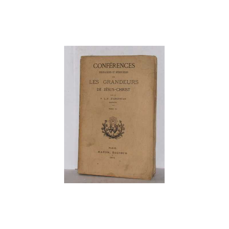 Conférences théologiques et spirituelles sur les grandeurs de...