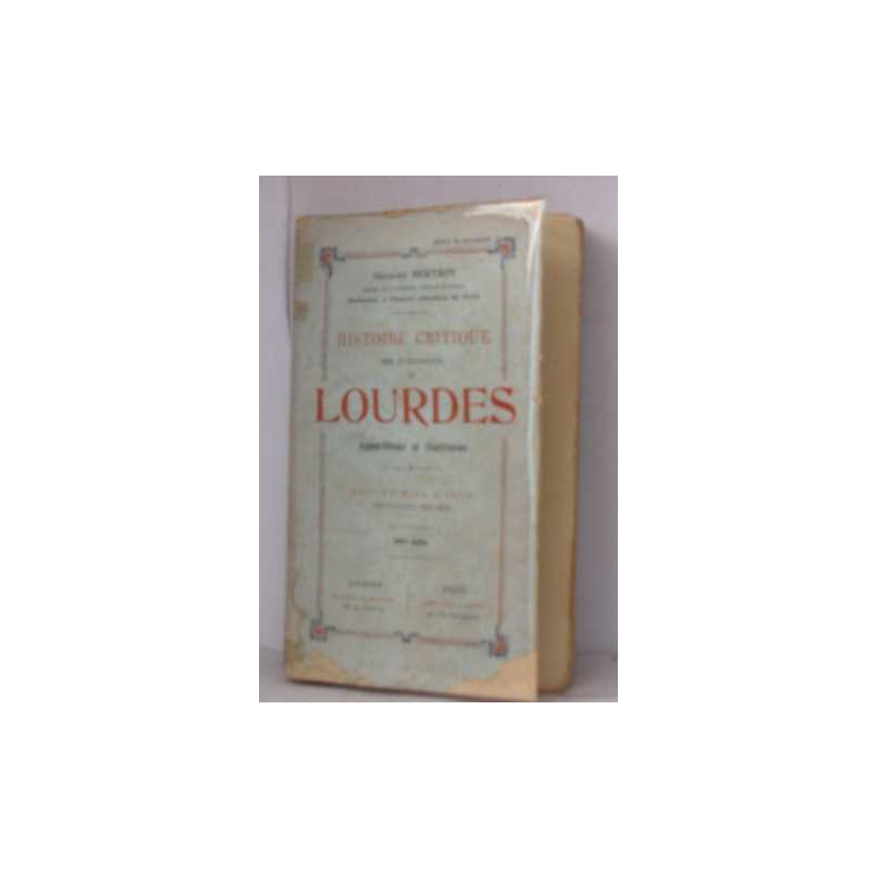Histoire critique des évènements de lourdes apparitions et guérisons