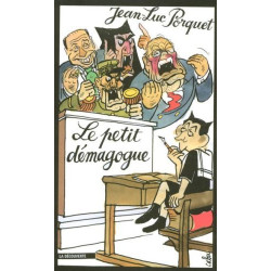 Le petit démagogue : Nicolas Sarkozy et les neuf règles de base de...