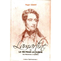 Lamartine ou la vie pour la survie (du maconnais à l'univers)