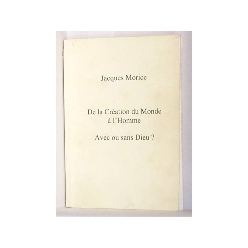 De la création du Monde à l'Homme. AVec ou sans DIeu