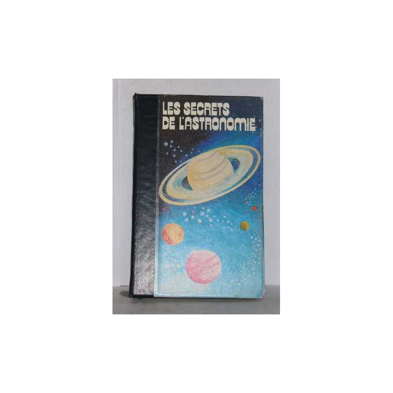 Les secrets de l'astronomie volume I le ciel et la terre