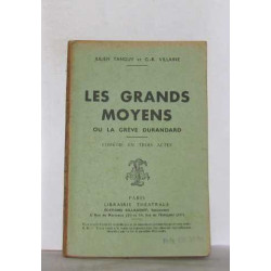 Les grands moyens ou la grève durandard comédie en trois actes
