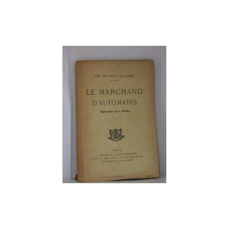 Le marchand d'uatomates opérette en deux actes