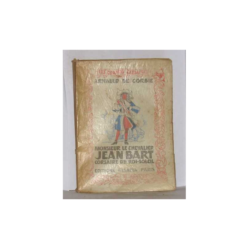Monsieur le chevalier jean bart corsaire du roi-soleil