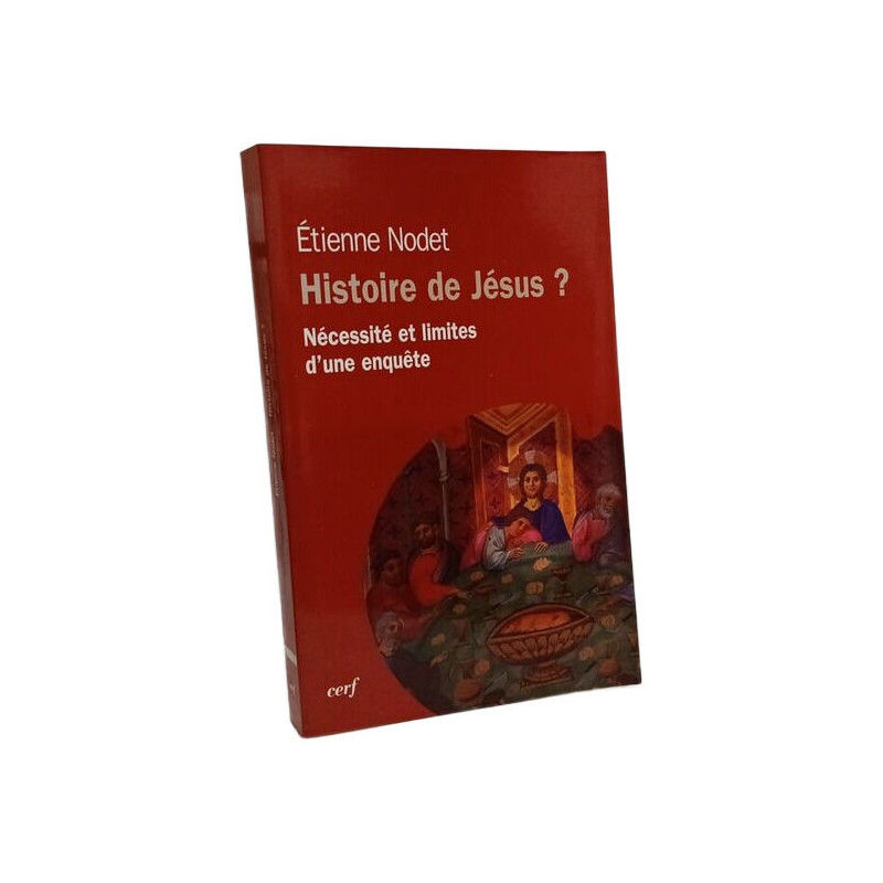 HISTOIRE DE JESUS ?: Nécessité et limites d'une enquête
