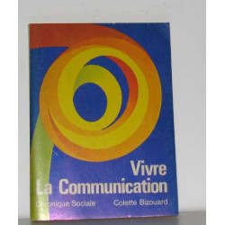 Vivre la communication (Collection " L'Essentiel " )