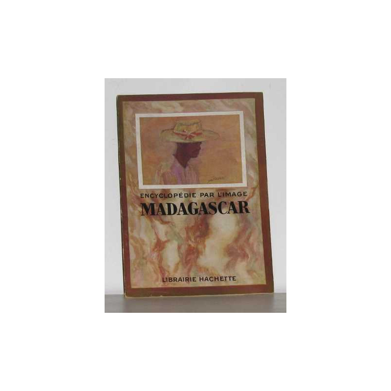 Encyclopédie par l'image madagascar
