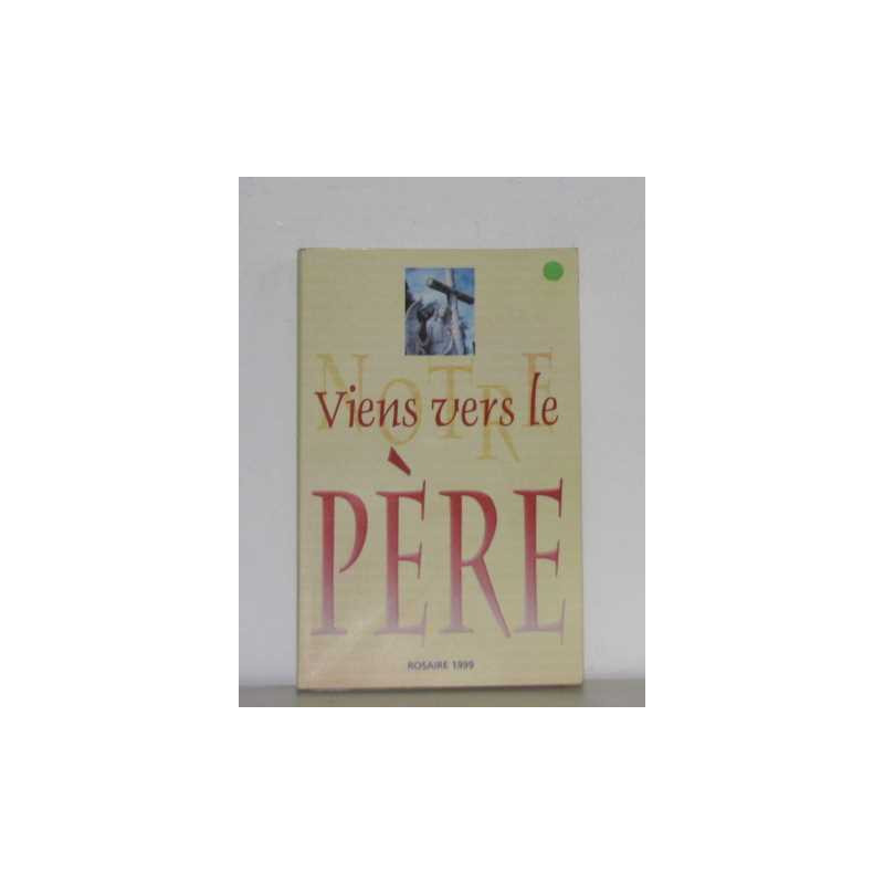 Viens vers le père rosaire 1999