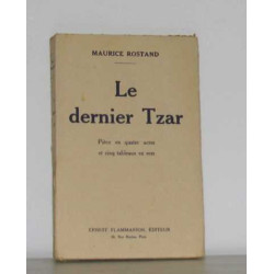 Le dernier tsar pièce en quatre actes et cinq tableaux en vers