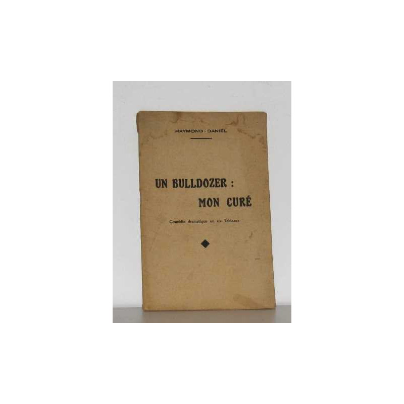 Un bulldozer : mon curé