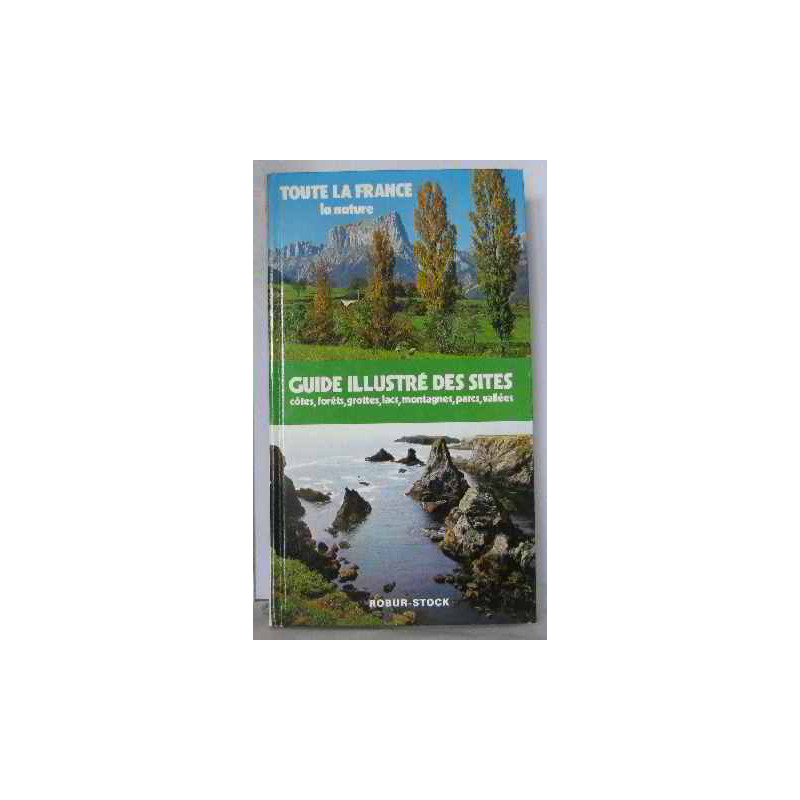 Toute la france la nature guide illustré des sites