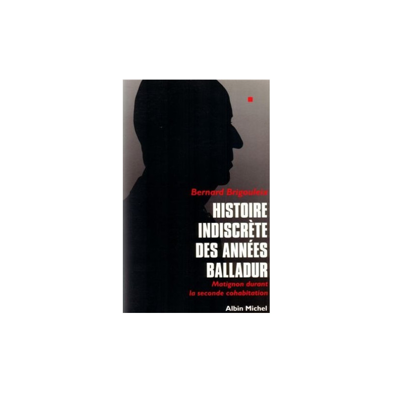 Histoire indiscrete des annees balladur. matignon durant la...