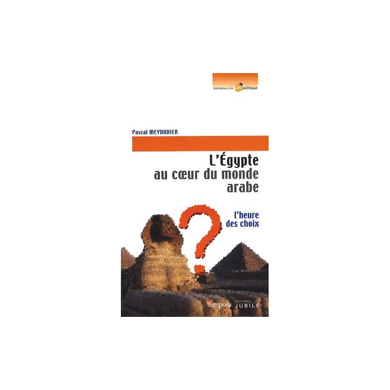 L'Egypte au coeur du monde arabe