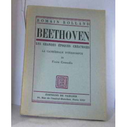 Beethoven les grandes époques créatrices la cathédrale interrompue...