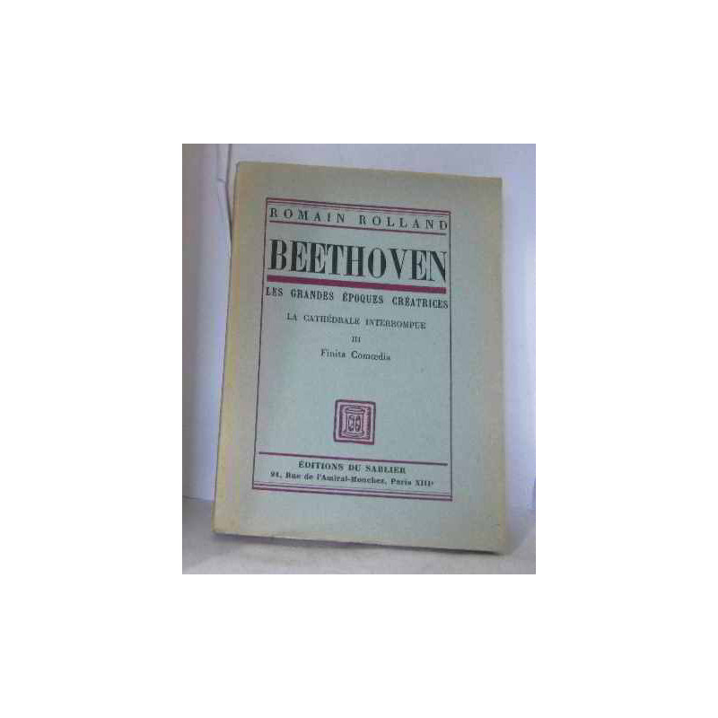 Beethoven les grandes époques créatrices la cathédrale interrompue...