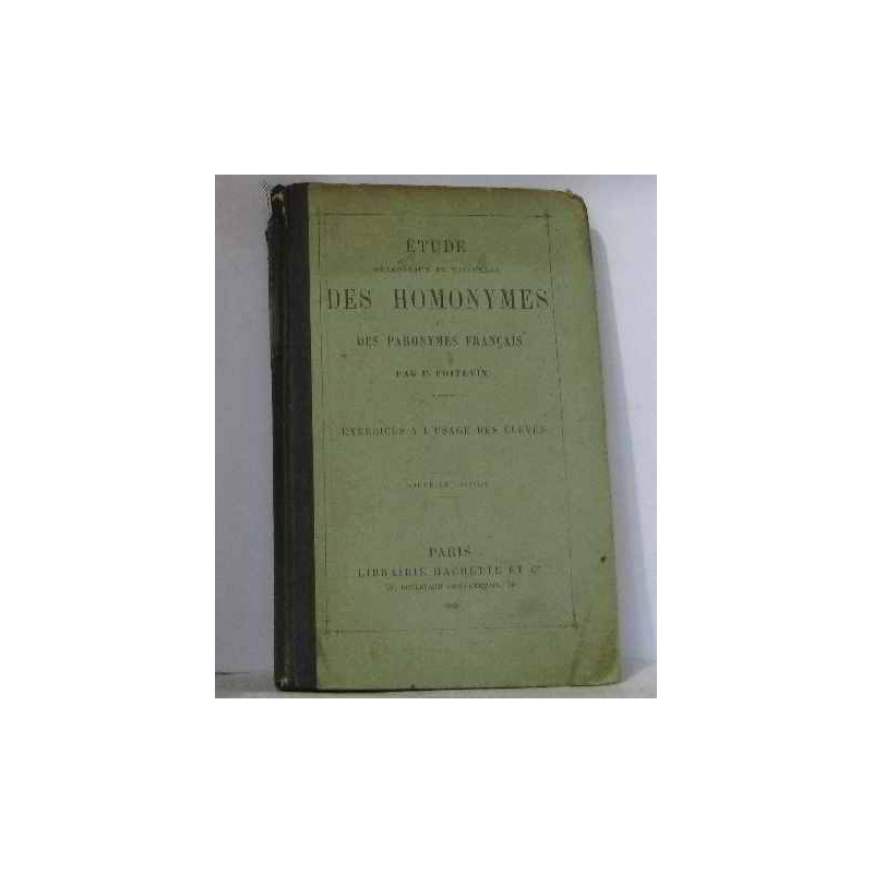 Etude méthodique et raisonnée des homonymes et des paronymes français