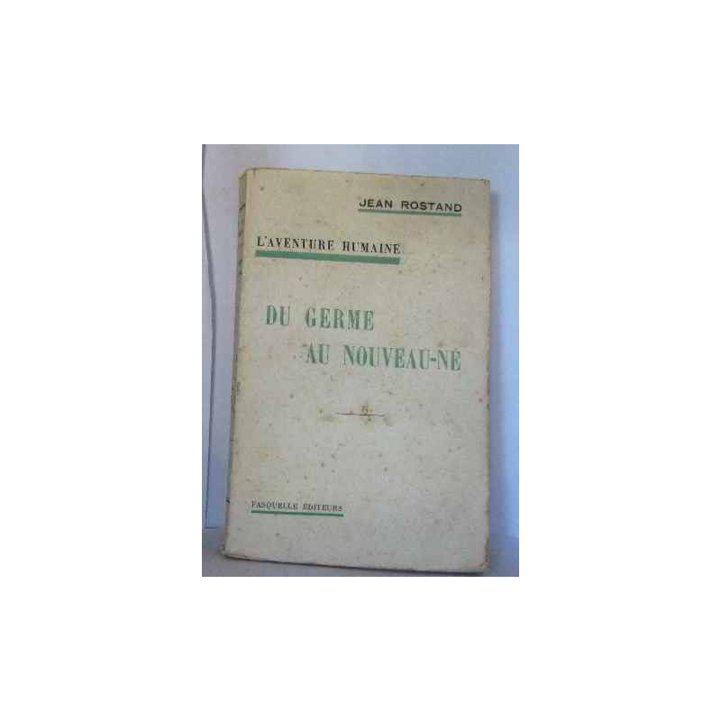 L'aventure humaine du germe au nouveau-né