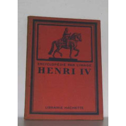Encyclopédie par l'image henri IV