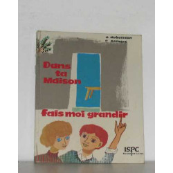Dans ta maison fais moi grandir