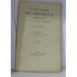 Le problème de physique élémentaire tome II à l'usage des élèves...