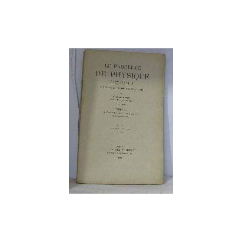 Le problème de physique élémentaire tome II à l'usage des élèves...