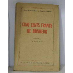 Cinq cents francs de bonheur vaudeville en trois actes