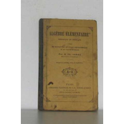Algèbre élémentaire théorique et pratique