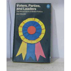 Voters Parties and Leaders: Social Fabric of British Politics