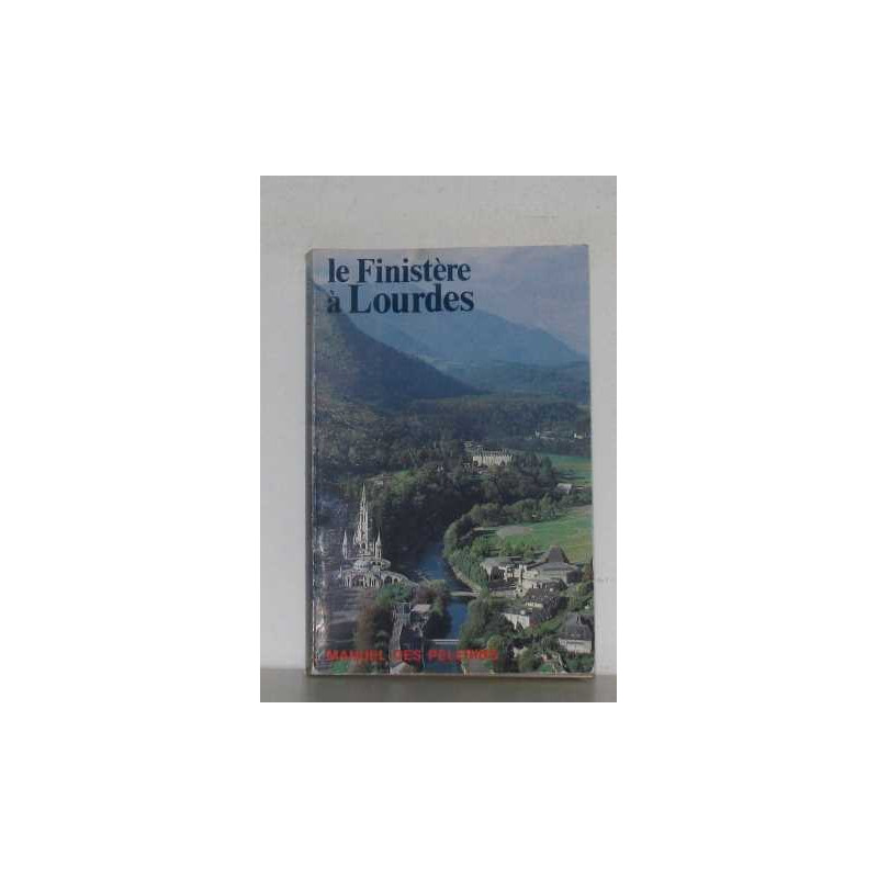 Le finistère à lourdes manuel des pèlerins