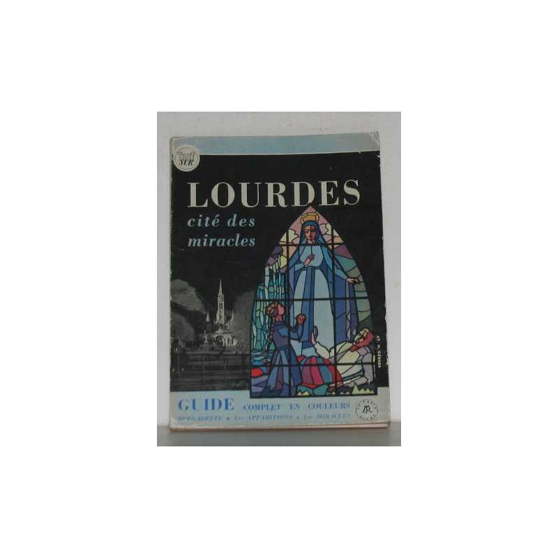 Lourdes cité des miracles guide complet en couleurs