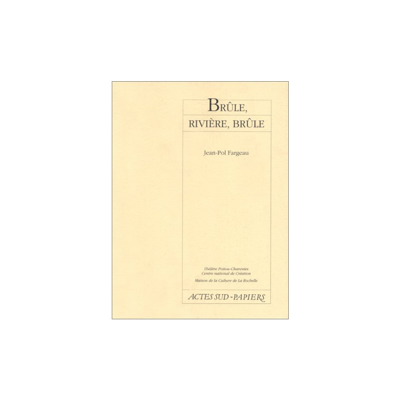 Brule riviere brule (Actes sud-Papiers)