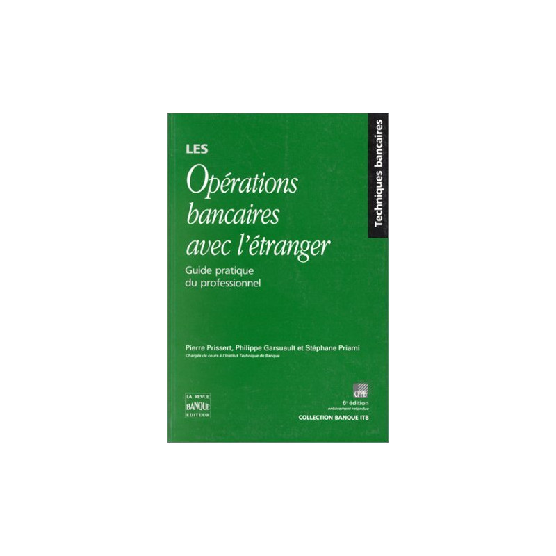 Les opérations bancaires avec l'étranger 6e édition. Guide...