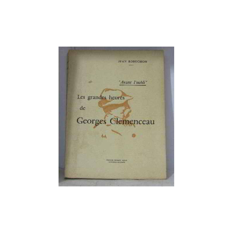 Les grandes heures de Georges Clemenceau