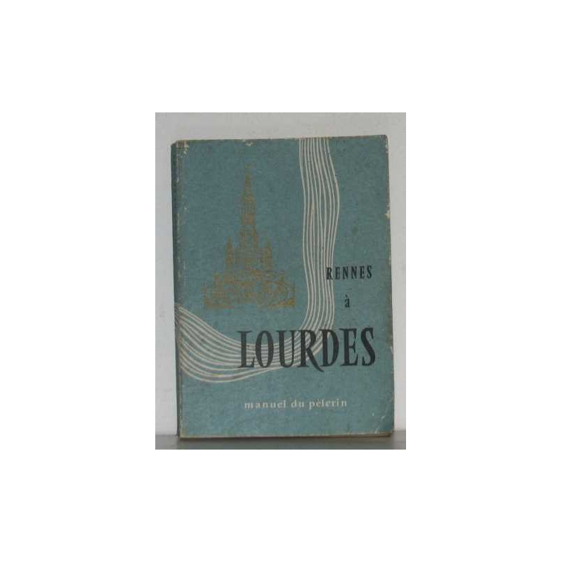 Rennes à lourdes manuel du pèlerin