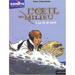 L'Oeil du milieu tome 2 : La Clé de nacre