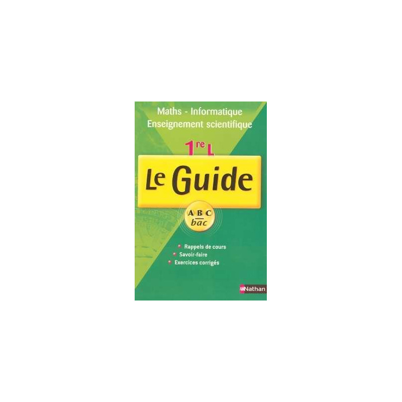 Maths informatiques 1e L : Le Guide