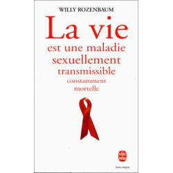 La vie est une maladie sexuellement transmissible constamment mortelle