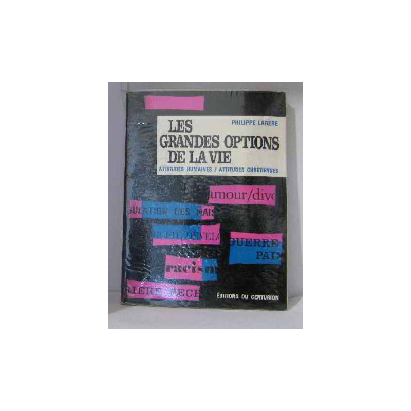 Les grandes options de la vie attitudes humaines / attitude chrétienne