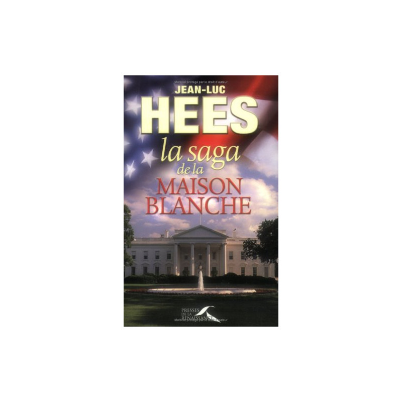 La saga de la Maison-Blanche