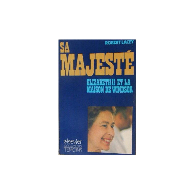Sa Majesté Elizabeth II et la maison de Windsor (Documents témoins)