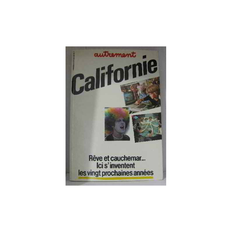 Californie rêve et cauchemar ici s'inventent les vingt prochaines...