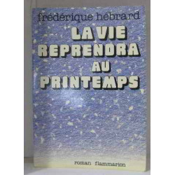 La vie reprendra au printemps